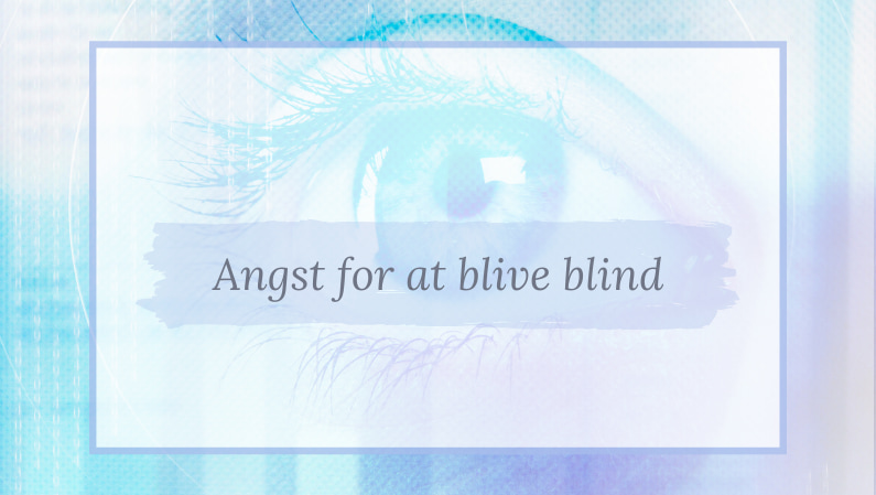 Angst for at blive blind